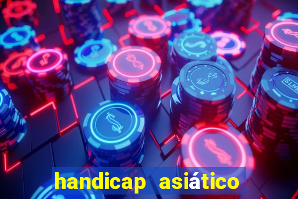 handicap asiático o que significa