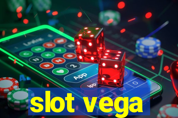 slot vega