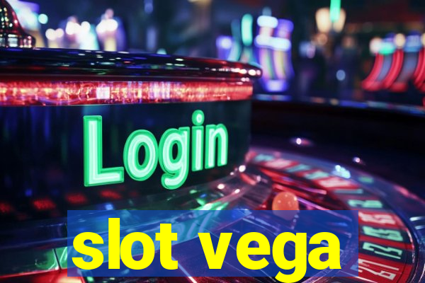 slot vega