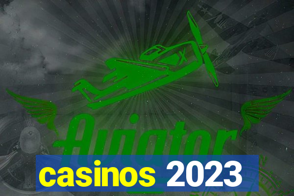 casinos 2023