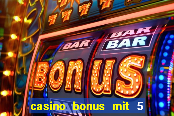 casino bonus mit 5 euro einzahlung