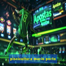 piscicultura mario porto