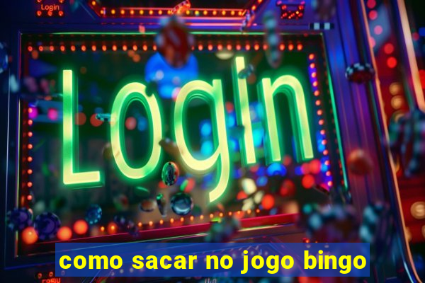 como sacar no jogo bingo