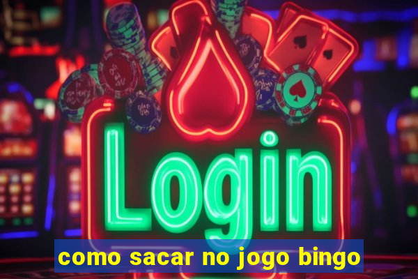 como sacar no jogo bingo