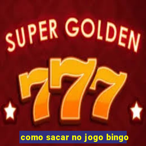 como sacar no jogo bingo