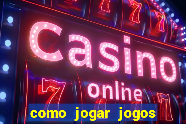 como jogar jogos de aposta