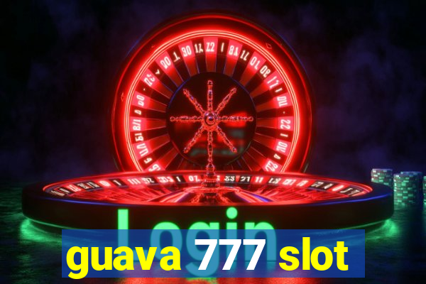 guava 777 slot