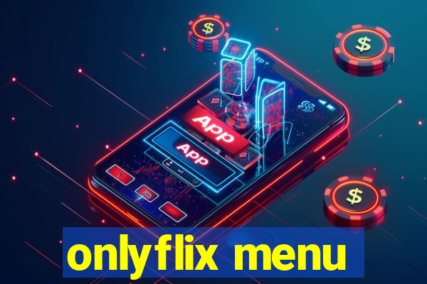 onlyflix menu