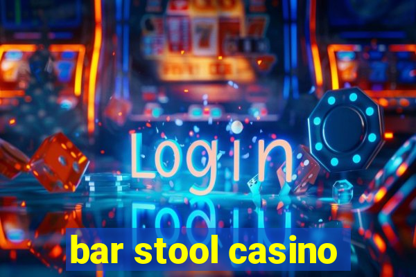 bar stool casino