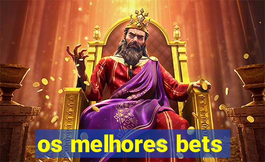 os melhores bets