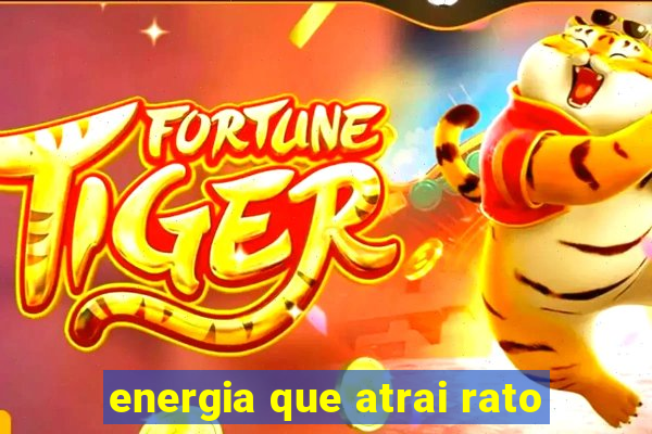 energia que atrai rato