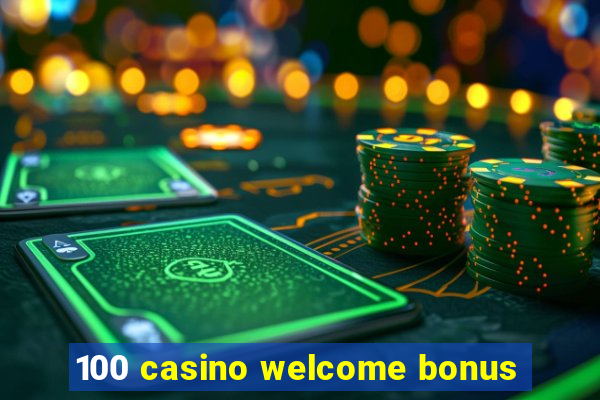 100 casino welcome bonus