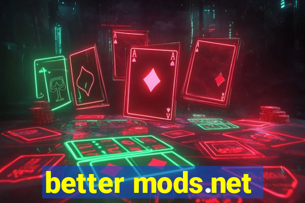 better mods.net