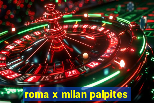 roma x milan palpites