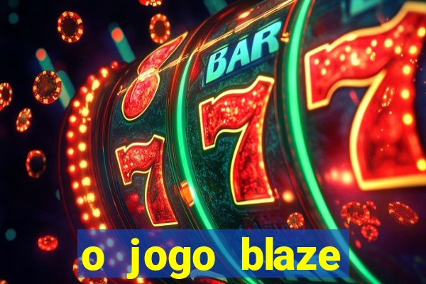 o jogo blaze casino paga mesmo