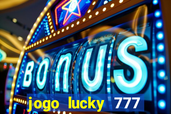 jogo lucky 777 paga mesmo