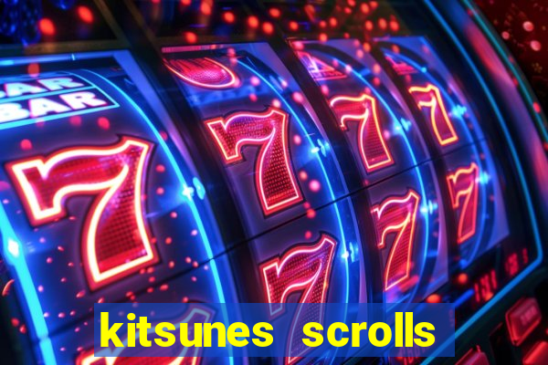 kitsunes scrolls slot free play