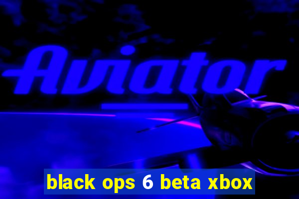 black ops 6 beta xbox