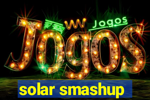 solar smashup