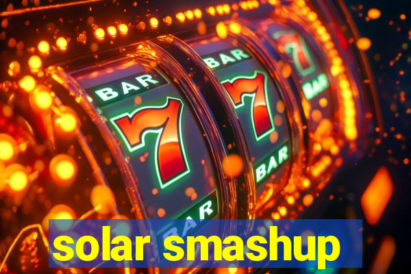 solar smashup