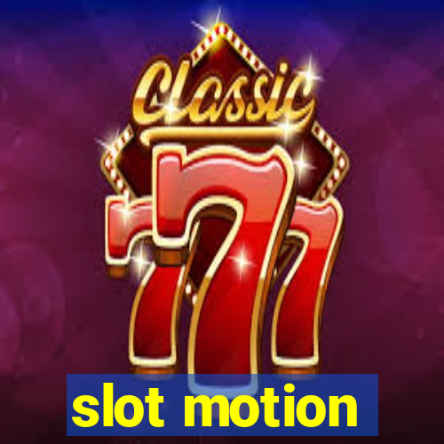 slot motion