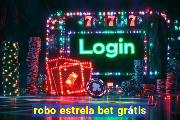 robo estrela bet grátis