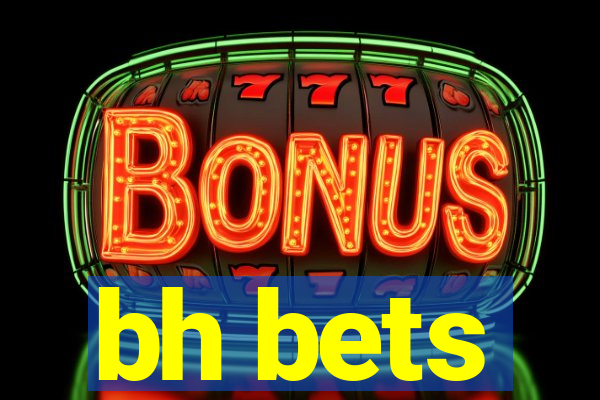 bh bets