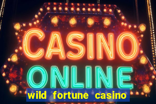 wild fortune casino online gambling