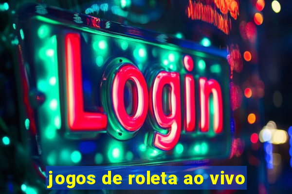 jogos de roleta ao vivo