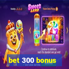 bet 300 bonus