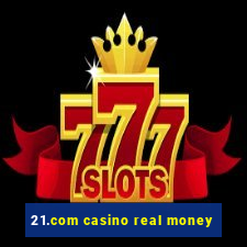 21.com casino real money