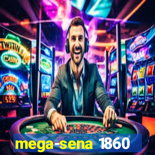 mega-sena 1860