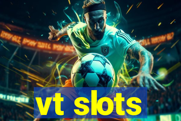 vt slots