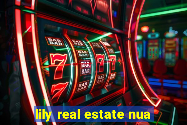 lily real estate nua