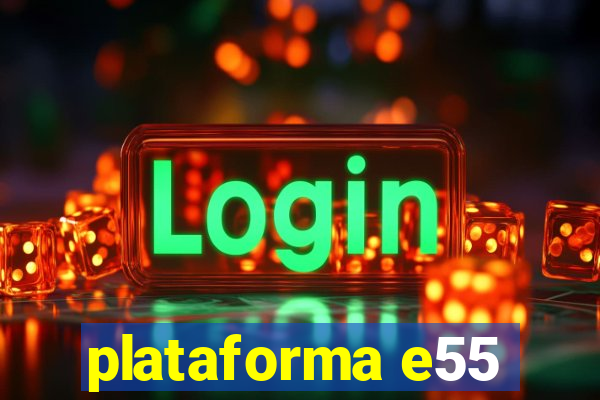 plataforma e55