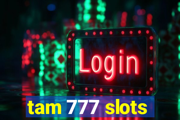 tam 777 slots