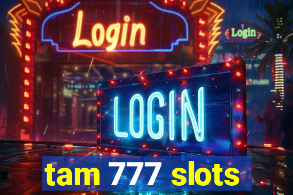 tam 777 slots