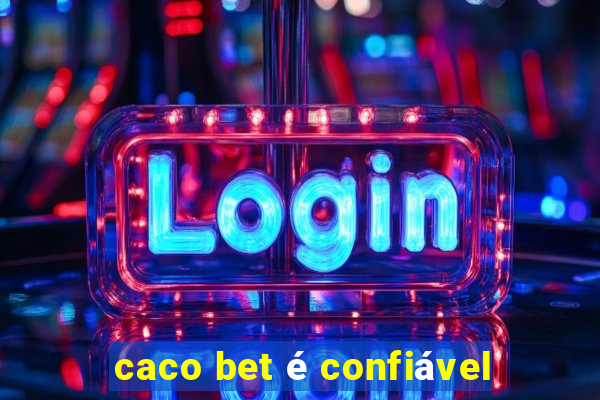 caco bet é confiável