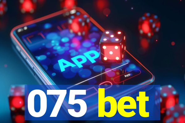 075 bet