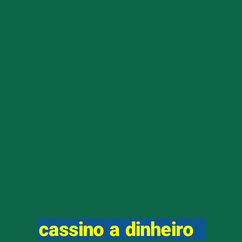 cassino a dinheiro