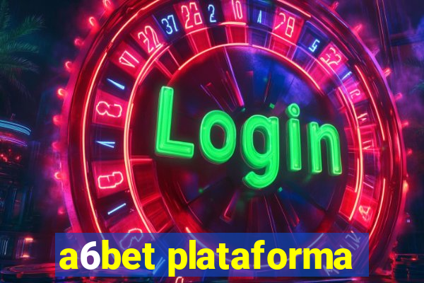 a6bet plataforma