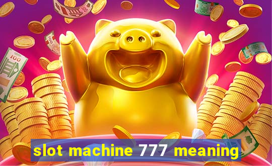 slot machine 777 meaning