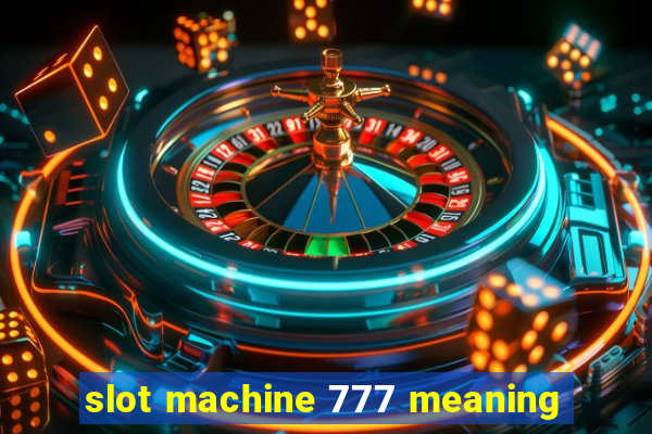 slot machine 777 meaning