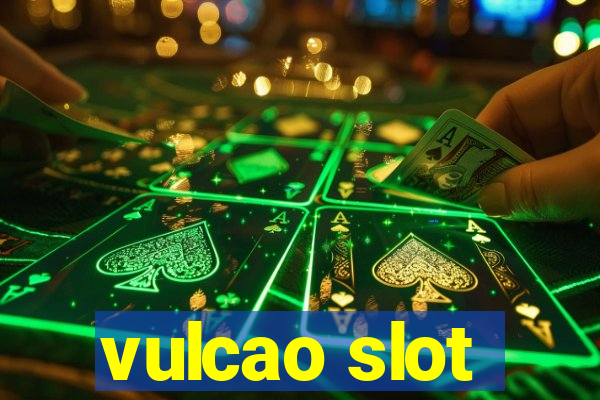 vulcao slot