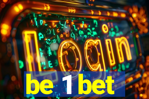 be 1 bet