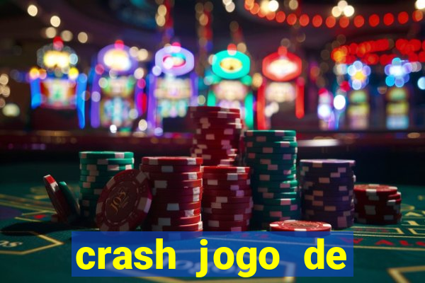 crash jogo de ganhar dinheiro