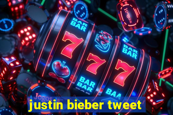 justin bieber tweet