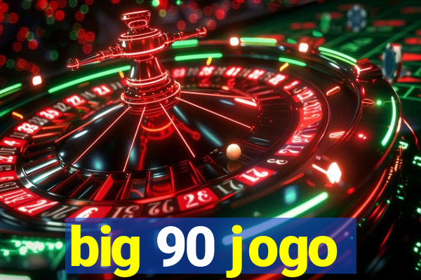 big 90 jogo