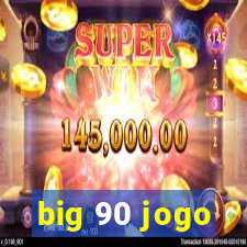 big 90 jogo