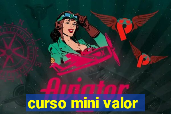 curso mini valor